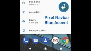 How to get Google Pixel Navigation bar & Blue Accent on any rooted android device [ROOT]