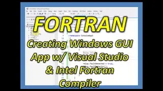 Fortran: Creating a Windows GUI App w/ Visual Studio and Intel Fortran Compiler