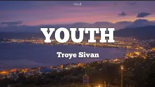 Troye Sivan- YOUTH (Lyrics)
