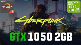 Cyberpunk 2077 (1.3 Patch) GTX 1050 2GB 1080p, 900p, 720p