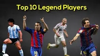 Top 10 Legend Players in Football History