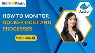 20 July 2022 - SkillUpRight - How to Monitor Docker Host and Processes