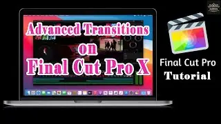 Advanced Transitions on FCPX | FCPX Transitions | 02 