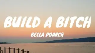 BELLA POARCH - BUILD A BITCH ( LYRICS)  M LYRICS