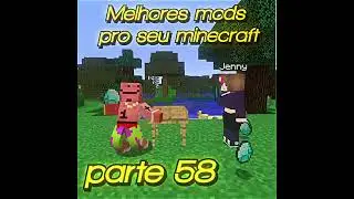 MELHORES MODS PRO SEU MINECRAFT / PARTE.58