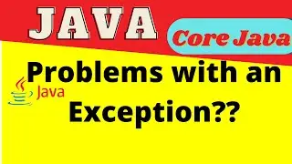 Exception Handling In Java | Problems with the Exception | Exception Handling In Java With Examples