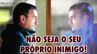 PALESTRA - NÃO SEJA O SEU PRÓPRIO INIMIGO!
