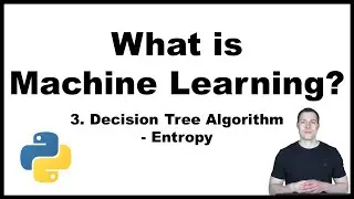 What is Machine Learning? Part 3/5: Decision Tree Algorithm explained - Entropy