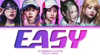 LE SSERAFIM EASY (English Ver.) Lyrics (Color Coded Lyrics)