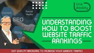 Understanding How to Boost Website Traffic Rankings