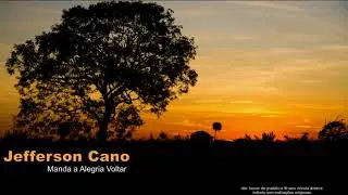 Jefferson Cano - Manda a Alegria Voltar