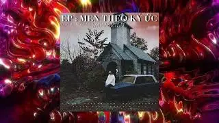 EP: MEN THEO KÝ ỨC -Hưng Dakota - Track 5 YOU DON’T HAVE TO LOVE ME
