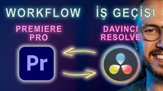 DaVinci Resolve ve Premiere Pro Arasında İŞ GEÇİŞİ | WORKFLOW Nasıl Yapılır?