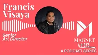 Francis Visaya's Creative Vision for Magnet | Magnet Voices Podcast