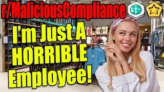 r/MaliciousCompliance - I'm Just A HORRIBLE Employee! - Reddit Stories 892