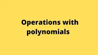 Operations with polynomials