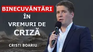 Cristi Boariu - Binecuvântări în vremuri de criza. Predica 2024