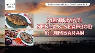 LOG 10 : SENJA DAN SEAFOOD DI JIMBARAN