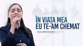 În viața mea eu Te-am chemat - Rugul Aprins București | LIVE (Cover)