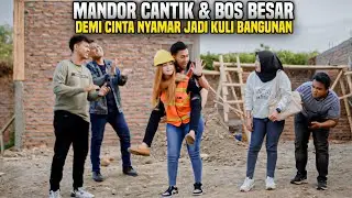 BOS BESAR NYAMAR JADI KULI BANGUNAN DEMI MANDOR CANTIK YANG DISUKAI !! Rencana berjalan mulus..