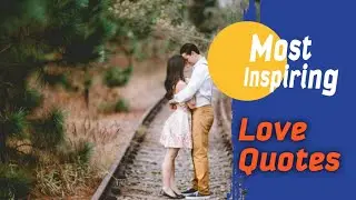 Inspiring Love Quotes #lovequotes