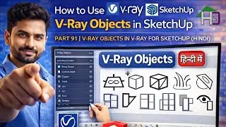 How to Use V-Ray Objects in SketchUp | Part 91 | V-Ray Objects in V-Ray for SketchUp (Hindi)