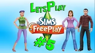 LP Sims Freeplay #5 -Улучшение отношений-