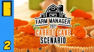 Piece of Cake | Farm Manager 2021 - Carrot Cake Scenario - Part 2