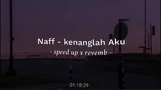 Naff - Kenanglah aku | speed up + revemb | tiktok audio edited