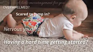 Dear Beginner Cloth Diaper'er: Nervous to Get Started?