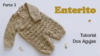 Como tejer un ENTERITO o Body para bebe. Ajuar Dos Agujas, Palitos. Parte 3 de 3