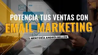 La importancia del Email Marketing - Mentoría - Importaciones Andrés Bellón