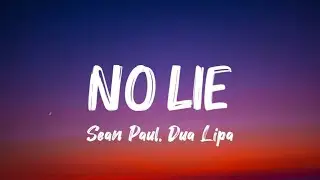 Sean Paul, Dua Lipa - No Lie (Lyrics)