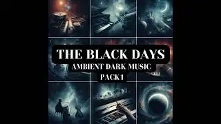 THE BLACK DAYS AMBIENT DARK MUSIC