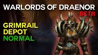 Grimrail Depot Normal - Warlords of Draenor Beta