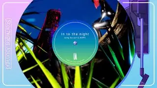 【IA × HIPPI】Into the night (2022)【LyricVideo】