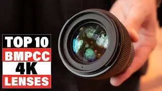Best Lenses for BMPCC 4K 2024  [Top 10 Picks Reviewed]