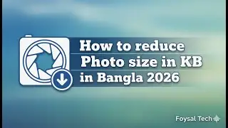 How to reduce Photo size in KB in Bangla 2024 | Foysal Tech