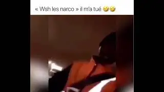 Wesh les narco il m’a tué