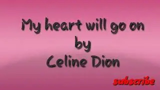 My heart will go on, Celine Dion,Titanic