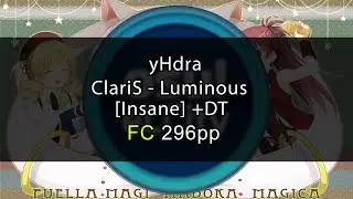 [osu!] yHdra | ClariS - Luminous [Insane] +DT (FC) 296 pp |