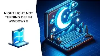 Night Light Not Turning Off in Windows 11 ( Fix)