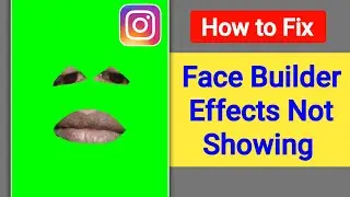 How to Fix Instagram Face Builder Effects Not Showing Problem 2025| Face Builder Effect On Instagram