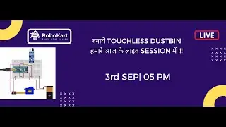 बनाये Touchless Dustbin  हमारे आज के लाइव SESSION में !!!