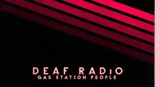 Deaf Radio - Gas Station People (Official Audio)