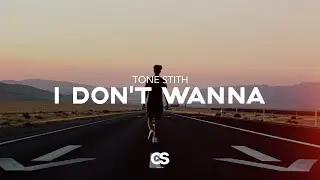 Tone Stith - I Don't Wanna