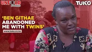 Ben Githae Abandoned Me With Twins | Tuko TV