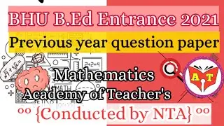BHU BEd Entrance 2021 Paper || Mathematics Group || By NTA