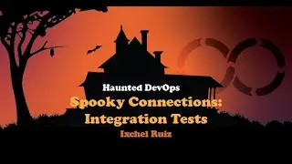 Spooky Connections: Integration Tests – Reality Can Be Scarier than Our Nightmares! by Ixchel Ruiz