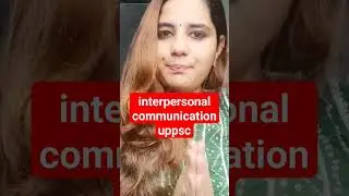 up pcs interpersonal communication uppsc  notes Gyan sir 